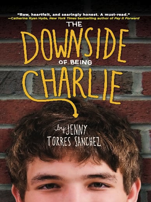 Title details for The Downside of Being Charlie by Jenny Torres Sanchez - Available